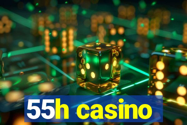 55h casino